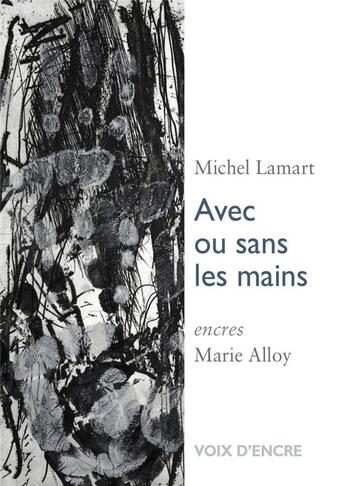 Couverture du livre « Avec ou sans les mains » de Michel Lamart et Marie Alloy aux éditions Voix D'encre