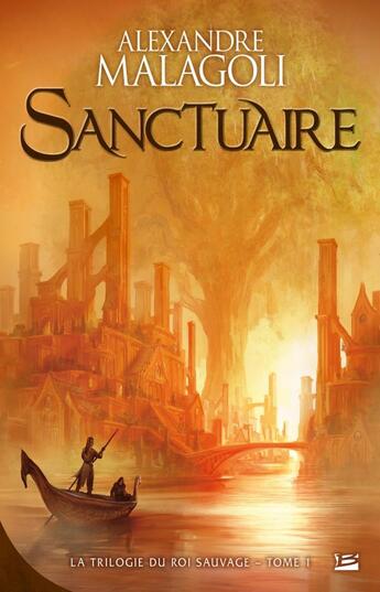 Couverture du livre « La trilogie du roi sauvage t.1 ; sanctuaire » de Alexandre Malagoli aux éditions Bragelonne