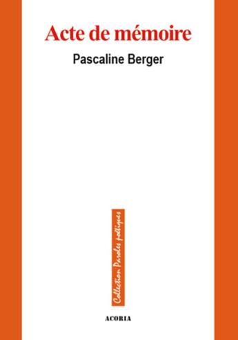 Couverture du livre « Acte de mémoire » de Pascaline Berger aux éditions Acoria