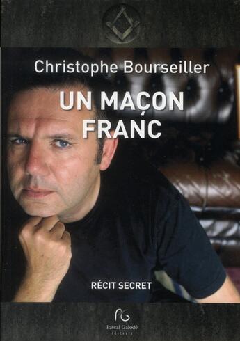 Couverture du livre « Un maçon franc » de Christophe Bourseiller aux éditions Pascal Galode