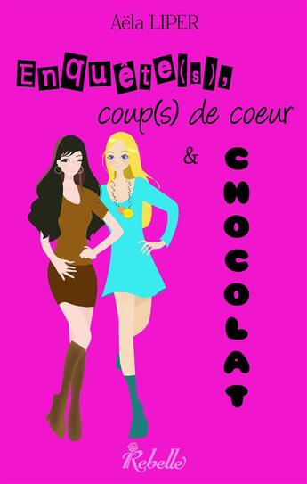 Couverture du livre « Enquête(s), coups de coeur et chocolat » de Aela Liper aux éditions Rebelle