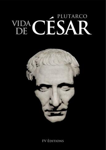 Couverture du livre « Vida de César » de Plutarque aux éditions Fv Editions