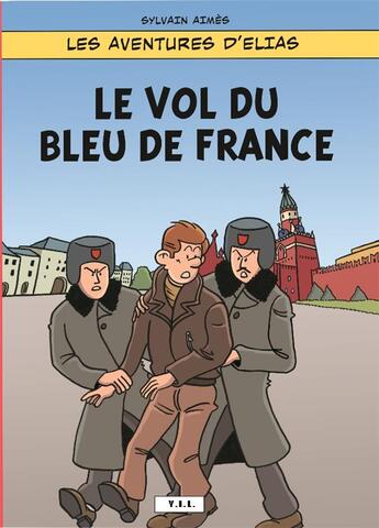 Couverture du livre « Les aventures d'Elias t.1 ; le vol du Bleu de France » de Sylvain Aimes aux éditions Yil