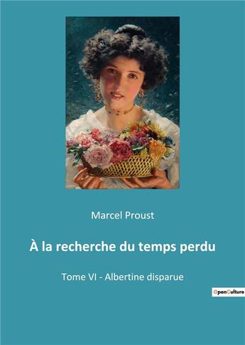 Couverture du livre « A la recherche du temps perdu - tome vi - albertine disparue » de Marcel Proust aux éditions Culturea