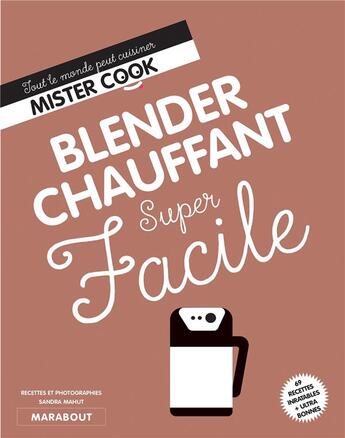 Couverture du livre « Super facile blender chauffant - soupe » de Sandra Mahut aux éditions Marabout