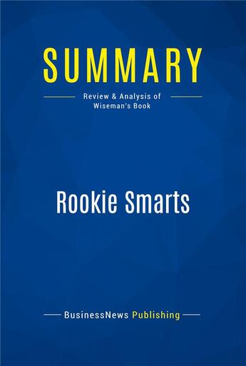 Couverture du livre « Rookie Smarts : Review and Analysis of Wiseman's Book » de  aux éditions Business Book Summaries