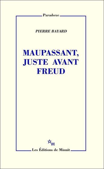 Couverture du livre « Maupassant, juste avant Freud » de Pierre Bayard aux éditions Minuit