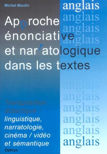 Couverture du livre « Approche enonciative et narratologique dans les textes - transposition didactique » de Michel Moulin aux éditions Ophrys