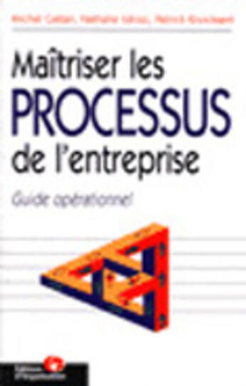 Couverture du livre « Maitriser Les Processus De L'Entreprise ; Guide Operationnel » de Nathalie Idrissin et Patrick Knockaert et Michel Cattan aux éditions Organisation