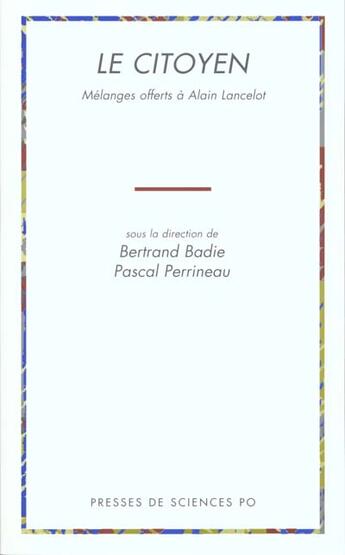 Couverture du livre « Le citoyen ; mélanges offerts à Alain Lancelot » de Bertrand Badie et Pascal Perrineau aux éditions Presses De Sciences Po