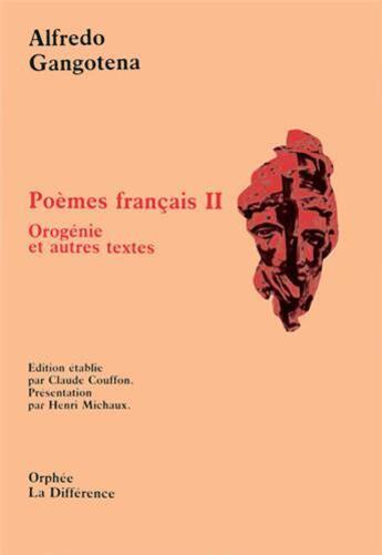 Couverture du livre « Poèmes français II ; Orogénie et autres textes » de Alfredo Gangotena aux éditions La Difference