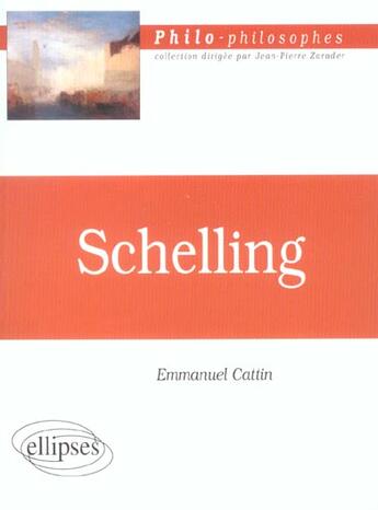 Couverture du livre « Schelling » de Emmanuel Cattin aux éditions Ellipses