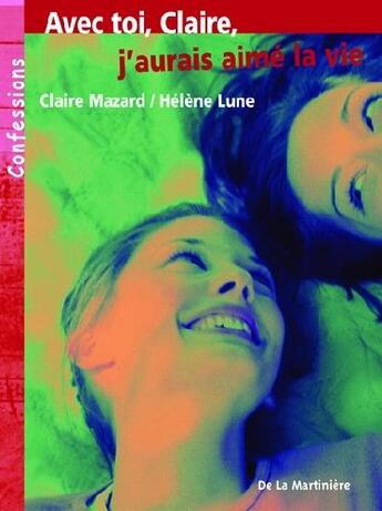 Couverture du livre « Avec Toi, Claire, J'Aurais Aime La Vie » de Mazard/Lune aux éditions La Martiniere Jeunesse