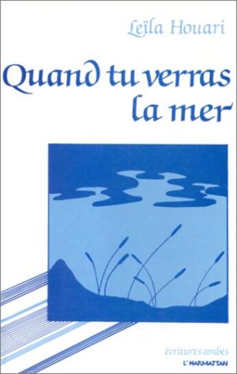 Couverture du livre « Quand tu verras la mer » de Leila Houari aux éditions L'harmattan