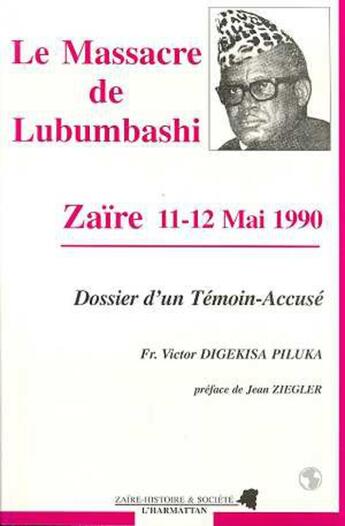 Couverture du livre « Le massacre de lubumbashi - zaire 11-12 mai 1990 - dossier d'un temoin accuse » de  aux éditions L'harmattan