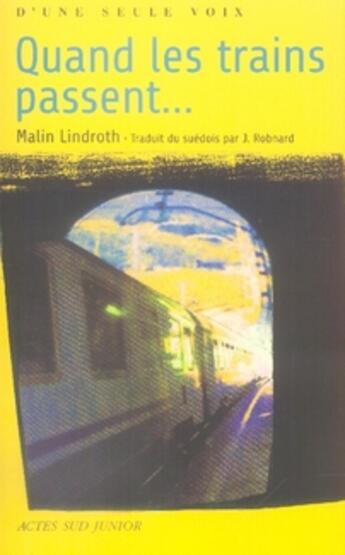 Couverture du livre « Quand les trains passent.... » de Malin Lindroth aux éditions Actes Sud