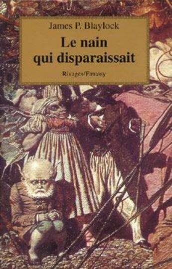 Couverture du livre « Le nain qui disparaissait » de James P. Blaylock aux éditions Rivages