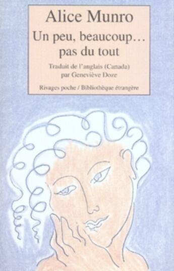 Couverture du livre « Un peu, beaucoup... pas du tout » de Alice Munro aux éditions Rivages