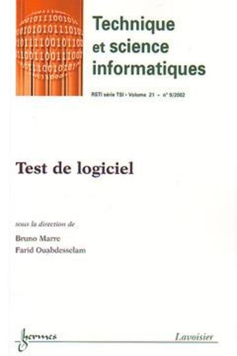 Couverture du livre « Test De Logiciel (Technique Et Science Informatiques Rsti Volume21 N. 9/2002) » de Marre Bruno aux éditions Hermes Science Publications