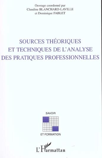 Couverture du livre « SOURCES THÉORIQUES ET TECHNIQUES DE L'ANALYSE DES PRATIQUES PROFESSIONNELLES » de Dominique Fablet et Claudine Blanchard-Laville aux éditions L'harmattan