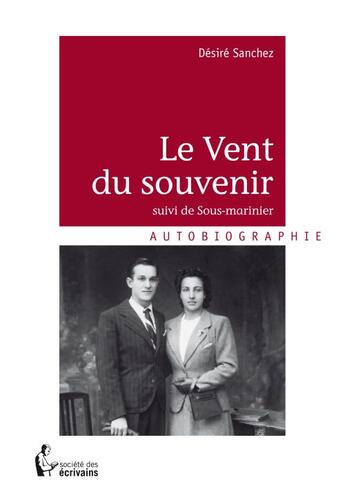 Couverture du livre « Le vent du souvenir ; sous-marinier » de Desire Sanchez aux éditions Societe Des Ecrivains