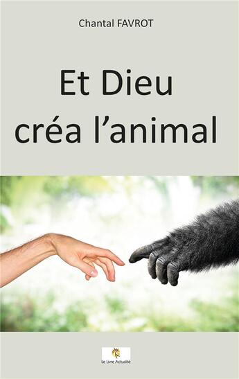 Couverture du livre « Et Dieu créa l'animal » de Chantal Favrot aux éditions Le Livre Actualite