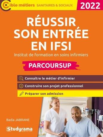 Couverture du livre « Réussir son entrée en IFSI parcoursup : institut de formation en soins infirmiers » de Badia Jabrane aux éditions Studyrama