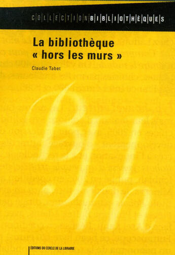 Couverture du livre « La bibliothèque hors les murs » de Claudie Tabet aux éditions Electre