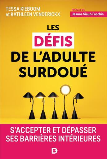 Couverture du livre « Les défis de l'adulte surdoué ; s'accepter et dépasser ses barrières intérieures » de Tessa Kieboom et Kathleen Venderickx aux éditions De Boeck Superieur