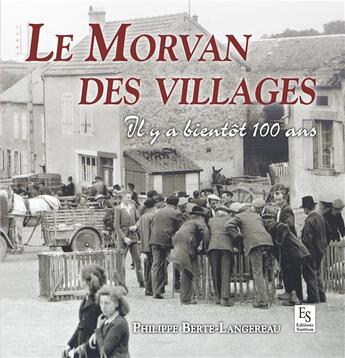 Couverture du livre « Le Morvan des villages » de Philippe Berte-Langereau aux éditions Editions Sutton