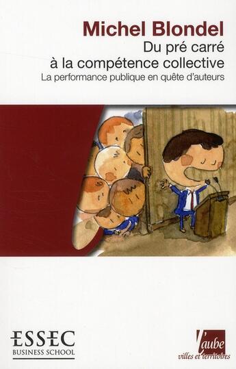 Couverture du livre « Du pré carré à la compétence collective ; la performance publique en quête d'auteurs » de Michel Blondel aux éditions Editions De L'aube