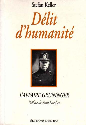 Couverture du livre « Délits d'humanité ; l'affaire Grüninger » de Stefan Keller aux éditions D'en Bas