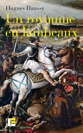 Couverture du livre « Un royaume en lambeaux : une autre histoire des guerres de religion (1562-1598) » de Hugues Daussy aux éditions Labor Et Fides