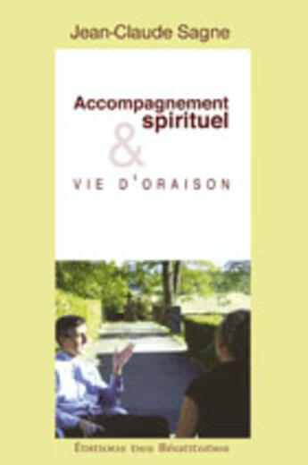 Couverture du livre « ACCOMPAGNEMENT SPIRITUEL & VIE D'ORAISON » de J-C Sagne aux éditions Des Beatitudes