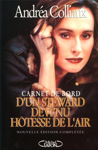 Couverture du livre « Carnet de bord d'un stewart devenu hotesse de l'air » de Andrea Colliaux aux éditions Michel Lafon