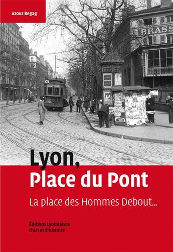 Couverture du livre « Lyon, place du pont ; la place des hommes debout » de Azouz Begag aux éditions Elah