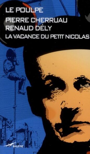 Couverture du livre « La vacance du petit Nicolas » de Renaud Dely et Pierre Cherruau aux éditions Baleine