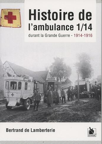 Couverture du livre « L'ambulance 1/14 au combat ; Vosges, Verdun, Somme, Alsace » de Bertrand De Lamberterie aux éditions Ysec