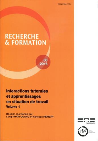 Couverture du livre « Recherche et formation, n° 83/2016 : Interactions tutorales et apprentissages en situation de travail : volume 1 » de Rem Pham Quang Long aux éditions Ens Lyon