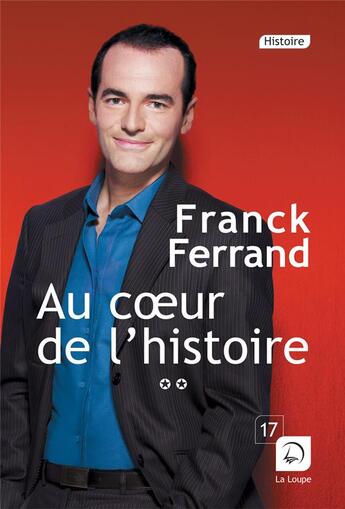 Couverture du livre « Au coeur de l'histoire Tome 2 » de Ferrand Franck aux éditions Editions De La Loupe