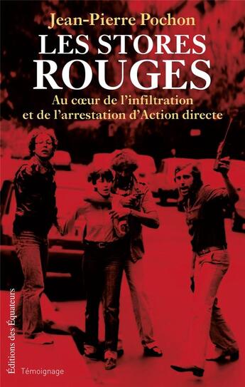 Couverture du livre « Les stores rouges ; histoire de la traque et de l'arrestation d'Action Directe » de Jean-Pierre Pochon aux éditions Des Equateurs