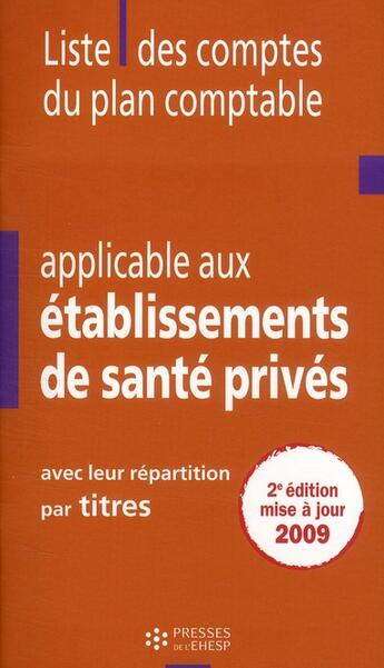 Couverture du livre « Liste des comptes du plan comptable applicable aux établissements de santé privés (2e édition) » de Delnatte Jc aux éditions Ehesp