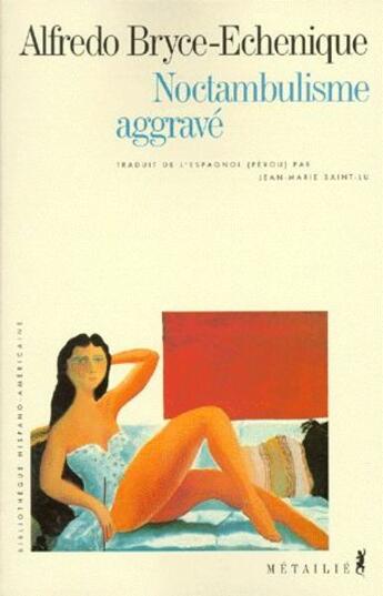 Couverture du livre « Noctambulisme aggravé » de Alfredo Bryce-Echenique aux éditions Metailie