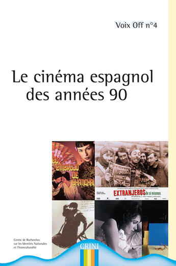 Couverture du livre « Voix Off T.4 ; Le Cinéma Espagnol Des Années 90 » de Chrystelle Fortineau aux éditions Crini