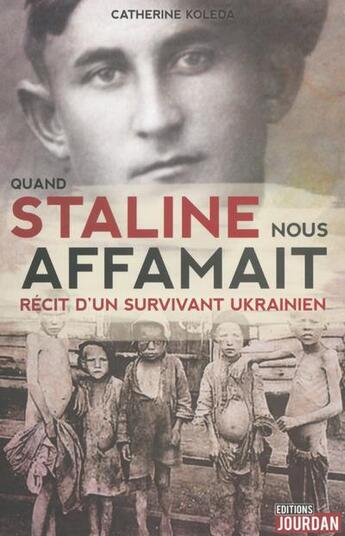 Couverture du livre « Quand staline nous affamait - recit d'un survivant ukrainien » de Koleda Catherine aux éditions Jourdan