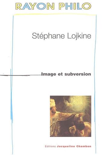 Couverture du livre « Image et subversion » de Stephane Lojkine aux éditions Jacqueline Chambon