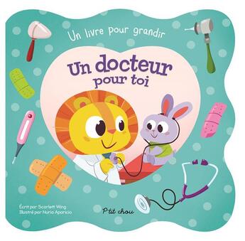 Couverture du livre « Un docteur pour toi ; un livre pour grandir » de Nuria Aparicio et Scarlett Wing aux éditions Presses Aventure