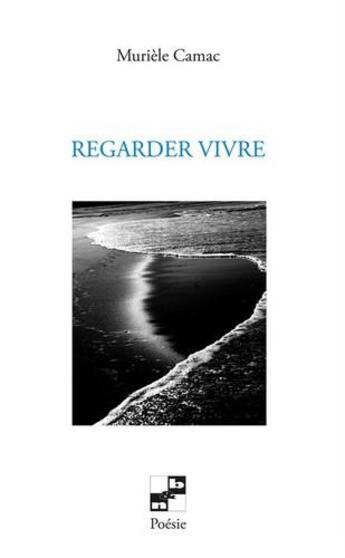 Couverture du livre « Regarder vivre » de Muriele Camac aux éditions N Et B Editions