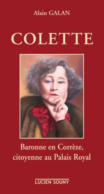 Couverture du livre « Colette, baronne en correze... » de Alain Galan aux éditions Lucien Souny