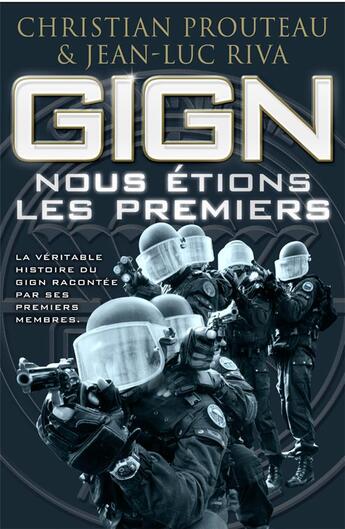 Couverture du livre « GIGN ; nous étions les premiers » de Jean-Luc Riva et Christian Prouteau aux éditions Nimrod
